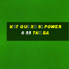 Kết quả xổ số power 6 55 thứ Ba