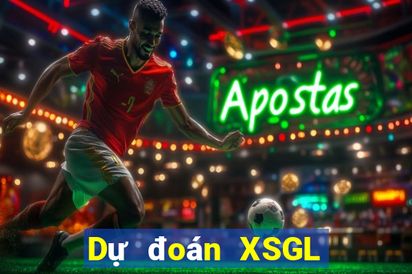 Dự đoán XSGL ngày 24