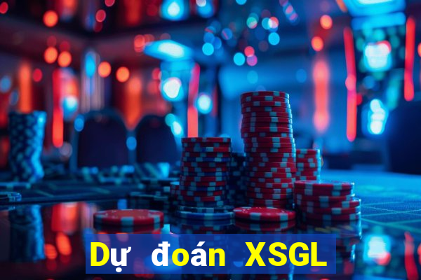 Dự đoán XSGL ngày 24