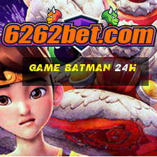 game batman 24h