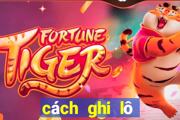 cách ghi lô đề miền bắc