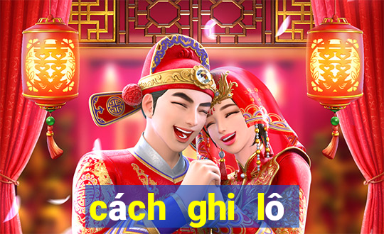 cách ghi lô đề miền bắc