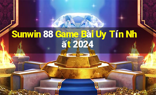 Sunwin 88 Game Bài Uy Tín Nhất 2024