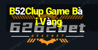 B52Clup Game Bài Vàng