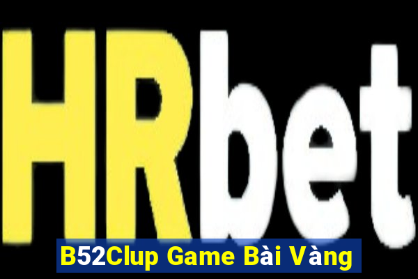 B52Clup Game Bài Vàng