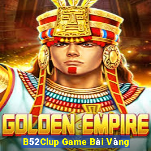 B52Clup Game Bài Vàng