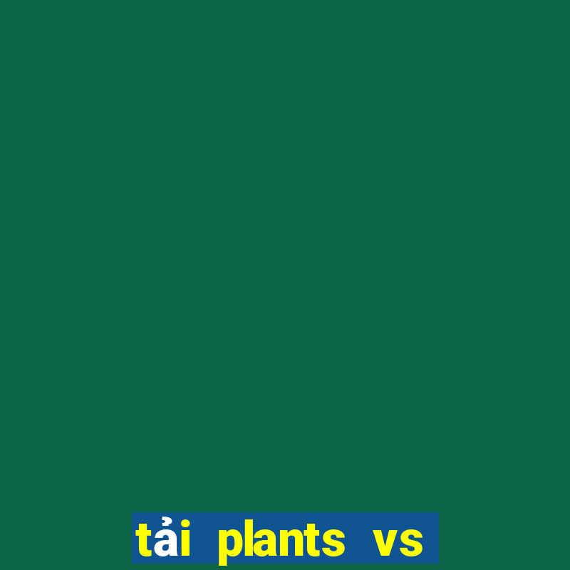 tải plants vs zombies hack