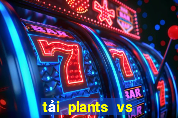 tải plants vs zombies hack