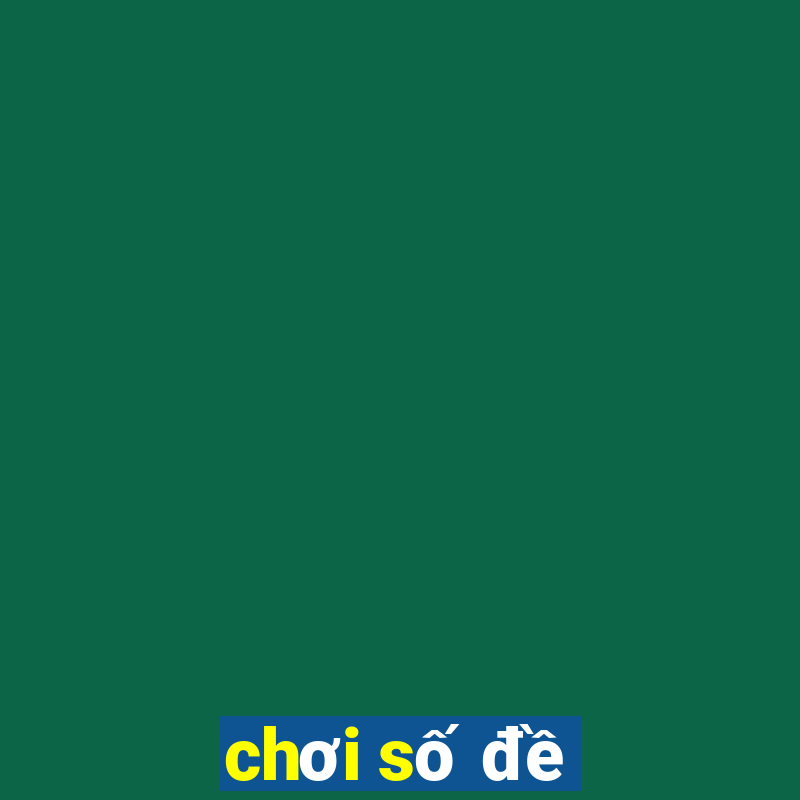 chơi số đề