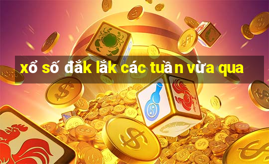 xổ số đắk lắk các tuần vừa qua