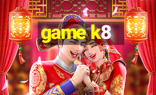 game k8