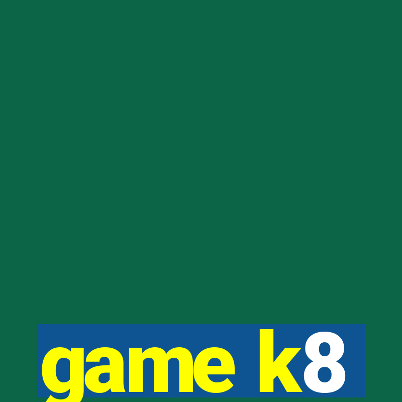 game k8