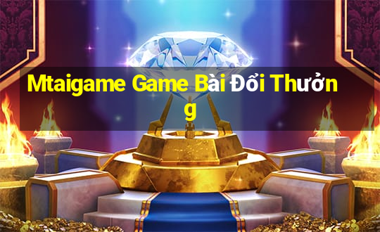 Mtaigame Game Bài Đổi Thưởng