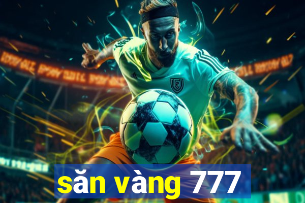 săn vàng 777