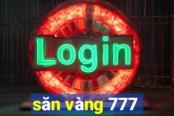 săn vàng 777