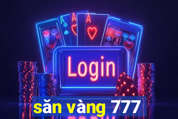 săn vàng 777