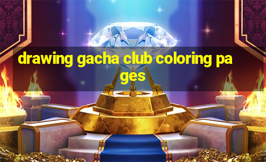 drawing gacha club coloring pages