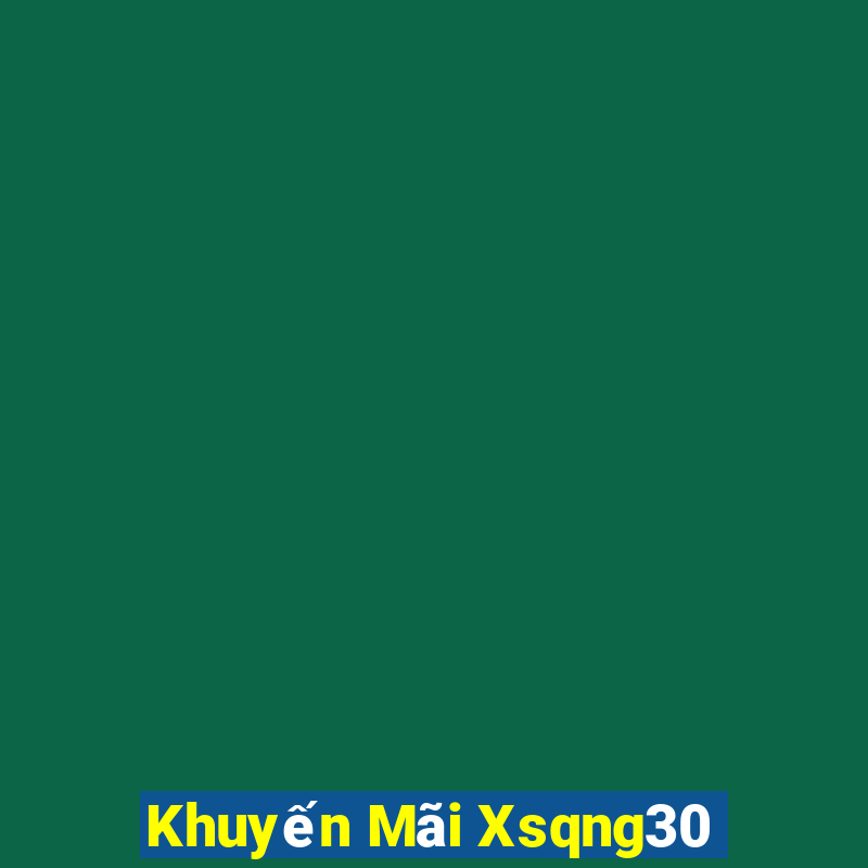 Khuyến Mãi Xsqng30