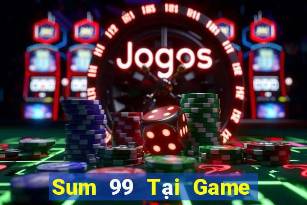 Sum 99 Tại Game Bài Đổi Thưởng Nạp Bằng Sms