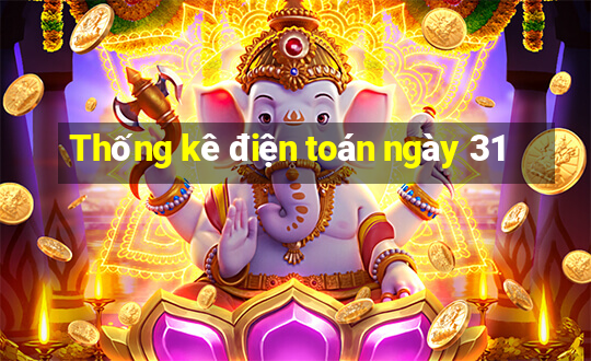 Thống kê điện toán ngày 31