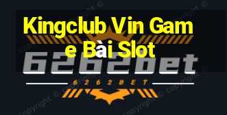 Kingclub Vin Game Bài Slot