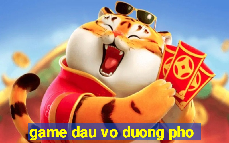 game dau vo duong pho