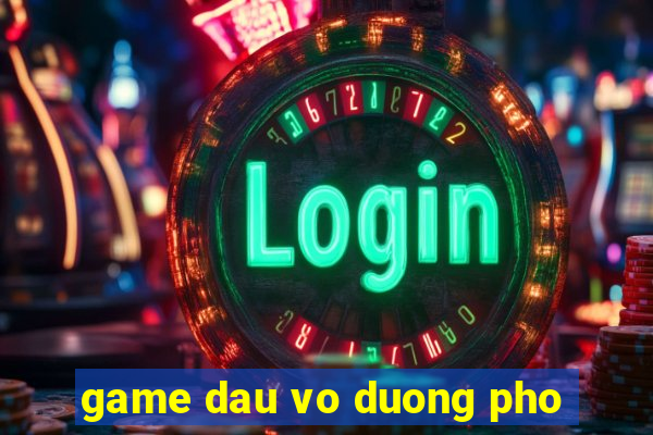 game dau vo duong pho