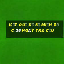 kết quả xổ số miền bắc 30 ngày tra cứu