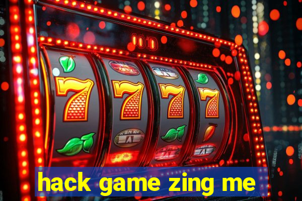 hack game zing me