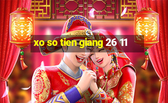 xo so tien giang 26 11