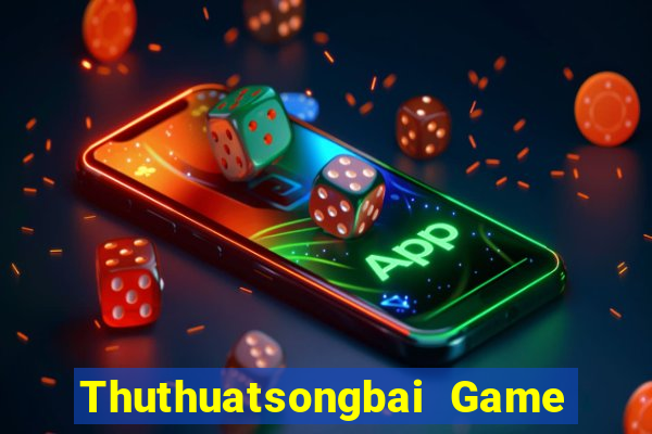 Thuthuatsongbai Game Bài Hát