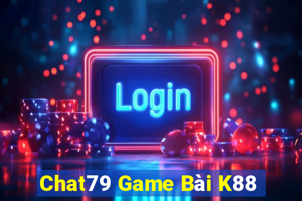 Chat79 Game Bài K88