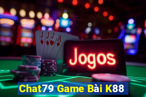 Chat79 Game Bài K88