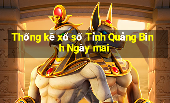 Thống kê xổ số Tỉnh Quảng Bình Ngày mai