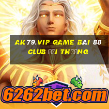 Ak79.Vip Game Bài 88 Club Đổi Thưởng