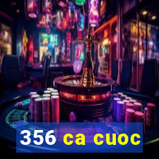 356 ca cuoc