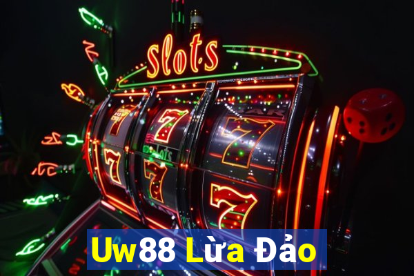 Uw88 Lừa Đảo