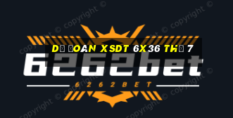 Dự đoán XSDT 6x36 Thứ 7