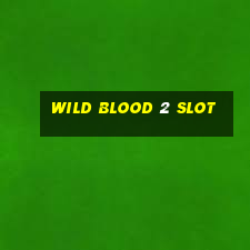 wild blood 2 slot