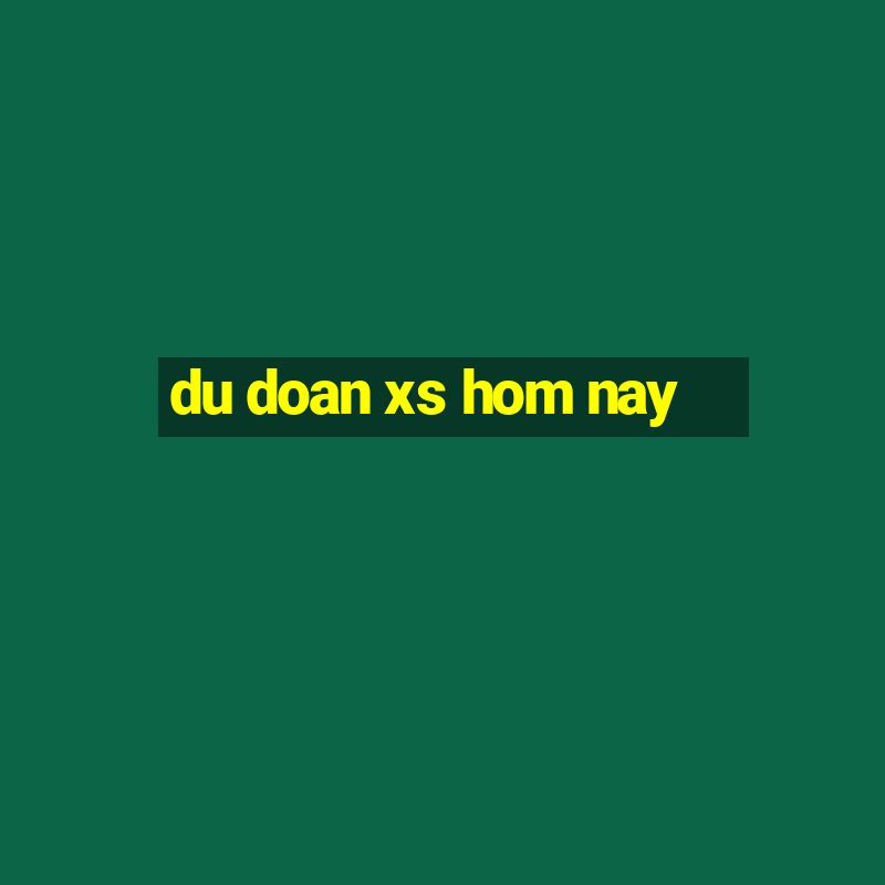 du doan xs hom nay