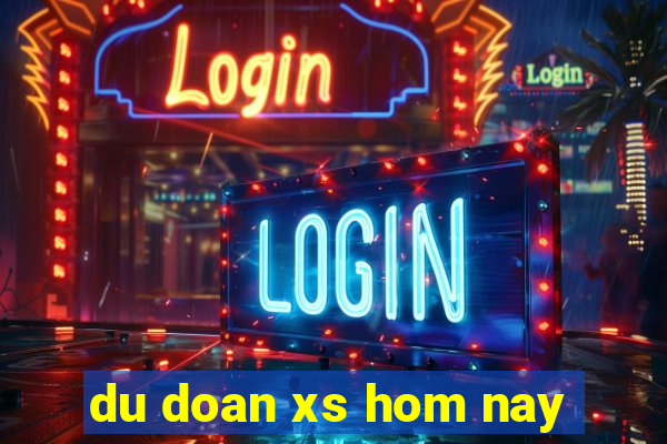 du doan xs hom nay