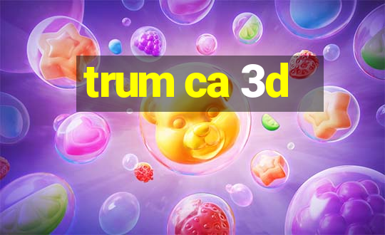 trum ca 3d