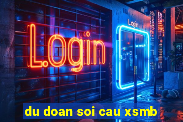 du doan soi cau xsmb