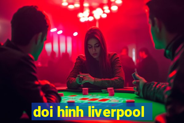 doi hinh liverpool