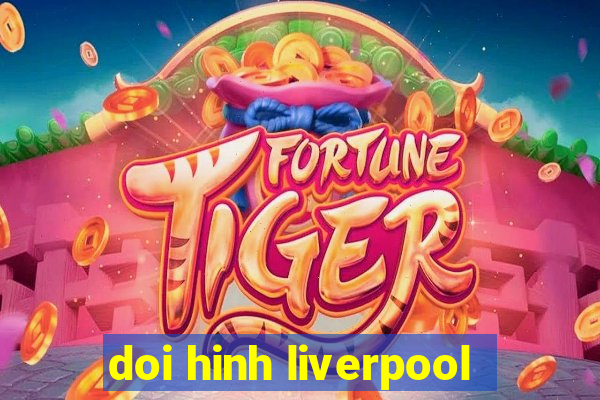 doi hinh liverpool