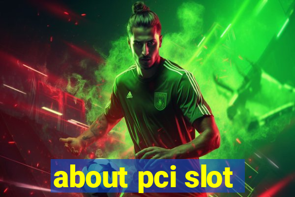 about pci slot