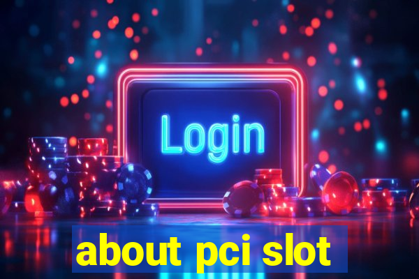 about pci slot