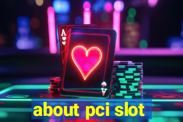 about pci slot