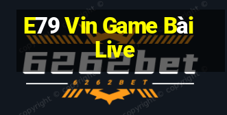 E79 Vin Game Bài Live