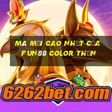 Mã mời cao nhất của Fun88 Color Thần